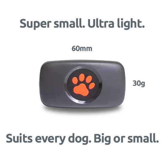 Super small. Ultra light. Suits every dog. Big or small. 60mm in length and just 30g in weight